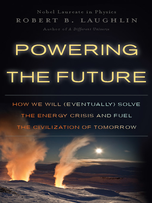 Title details for Powering the Future by Robert B Laughlin - Available